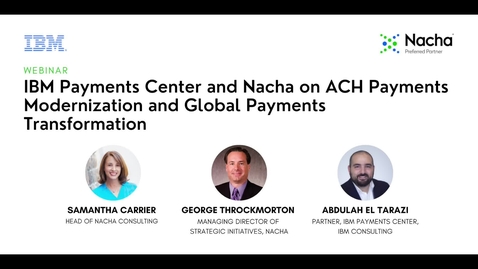 Thumbnail for entry IBM Payments Center and Nacha on ACH Payments Modernization