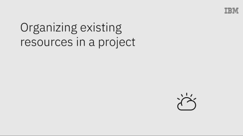 Thumbnail for Organizing existing resources by using a project