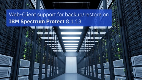 Thumbnail for IBM Spectrum Protect 8.1.13 Web Gui - Demo