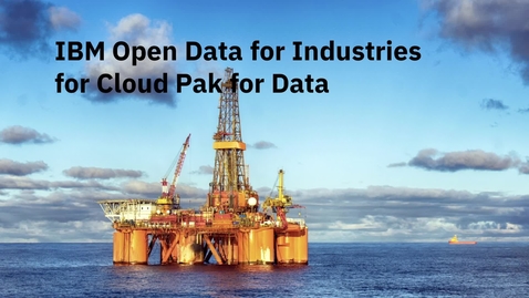 Thumbnail for IBM Open Data for Industries for Cloud Pak for Data Demo 3:  Extending Cloud Pak for Data Services to drive your OSDU Data Strategy