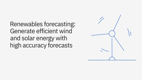 Thumbnail for entry 再生可能エネルギーの予測：高精度の予測で風力・太陽光発電を効率的に実現