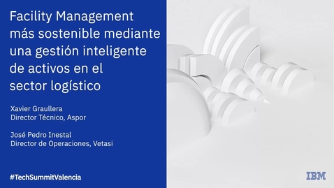 Thumbnail for Technology Summit Valencia: Facility Management más sostenible mediante una gestión inteligente de activos en el sector logístico