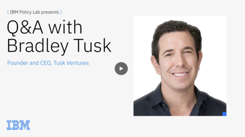 Thumbnail for IBM Policy Lab Q&amp;A with Bradley Tusk