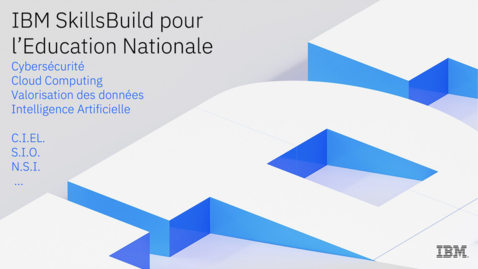 Thumbnail for IBM SkillsBuild pour les filières CIEL, SIO et NSI de l’Education Nationale