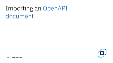 Thumbnail for z/OS Connect Designer Tutorial: Importing an OpenAPI document and navigating the interface