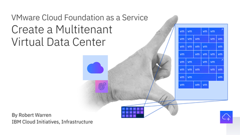 Thumbnail for entry IBM Cloud for VCF as a Service-How to create a Multi Tenant VDC