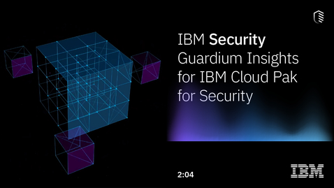 Thumbnail for entry IBM Security Guardium Insights for IBM Cloud Pak for Security