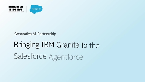 Thumbnail for Bringing IBM Granite to the Salesforce Agentforce Platform