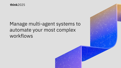 Thumbnail for Manage multi-agent systems to automate your most complex workflows