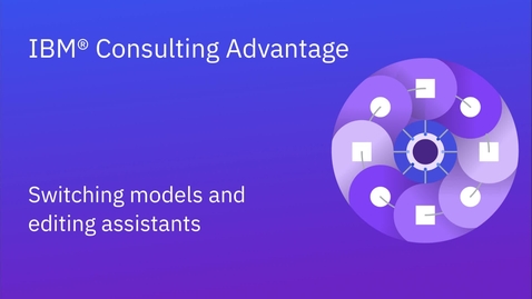 Thumbnail for IBM Consulting Advantage - Switching models and editing assistants