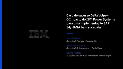Thumbnail for entry Conheça IBM Power para SAP HANA e confira o case de Della Volpe