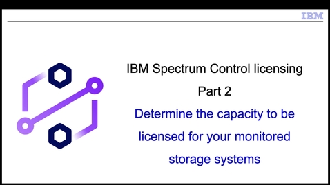 Thumbnail for Determing the capacity to be licensed for monitored storage systems (Part 2)