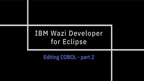 Thumbnail for entry IBM Wazi Developer for Eclipse; Editing COBOL, part 2