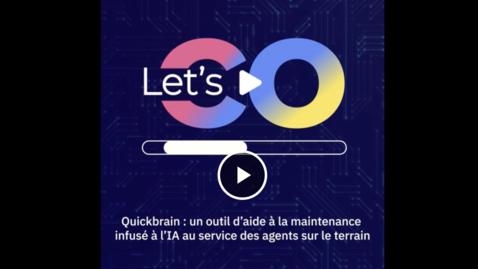 Thumbnail for Let’s CO : Quickbrain : un outil d’aide à la maintenance infusé à l’IA au service des agents sur le terrain