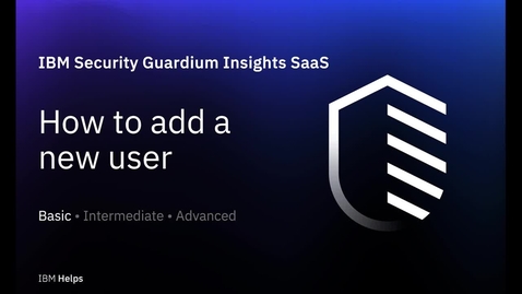 Thumbnail for entry How to add a new user to Guardium Insights SaaS