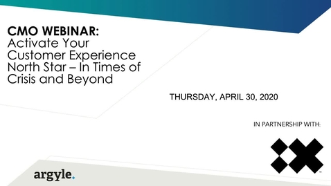 Thumbnail for entry Argyle + IBM iX Webinar: Activate Your Customer Experience North Star - In Times of Crisis and Beyond