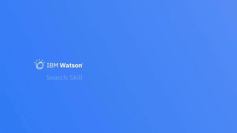 Thumbnail for IBM Watson Assistant Search Skill