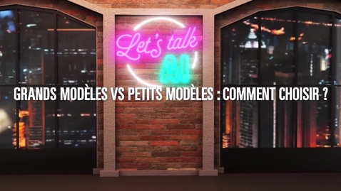 Thumbnail for Let’s Talk AI : Grands modèles vs petits modèles de fondation : comment choisir ?