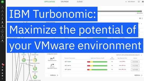 Thumbnail for IBM Turbonomic- Maximize the potential of your VMware environment