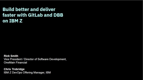 Thumbnail for entry Build Better and Deliver Faster with GitLab and DBB on IBM Z