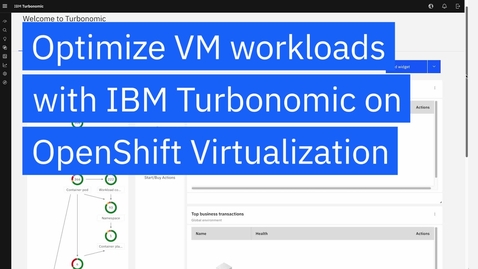 Thumbnail for Optimize VM workloads with IBM Turbonomic on OpenShift Virtualization