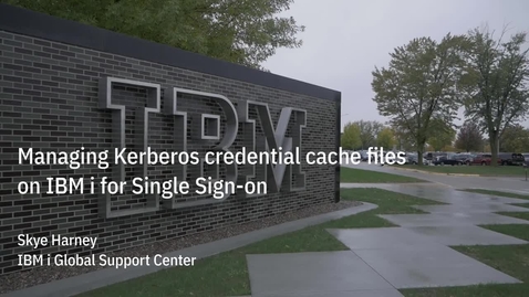 Thumbnail for entry Managing Kerberos credential cache files on IBM i for Single Sign-on