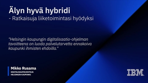 Thumbnail for entry Älyn hyvä hybridi - Teknologiaa liiketoimintasi hyödyksi - Helsingin Kaupunki