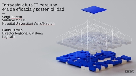 Thumbnail for entry Infraestructura IT para una era de eficacia y sostenibilidad. SEIDOR y PORT DE BARCELONA - LOGICALIS Y VALL DE EBRON