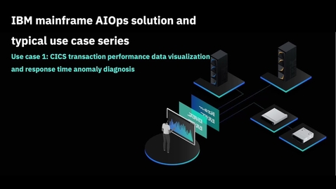 Thumbnail for IBM mainframe AIOps solution and typical use case 1: CICS transaction performance data visualization and response time anomaly diagnosis