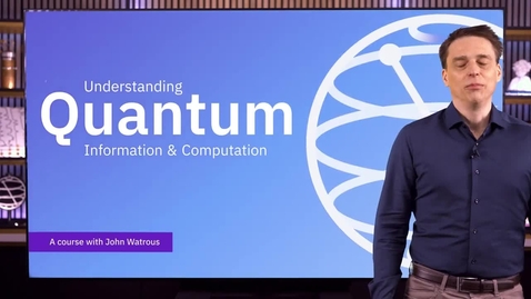 Thumbnail for Algorithmic Foundations _ Understanding Quantum Information &amp; Computation_ Lesson 06.mp4