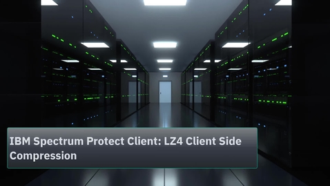 Thumbnail for entry  IBM Spectrum Protect Client: LZ4 Client Side Compression