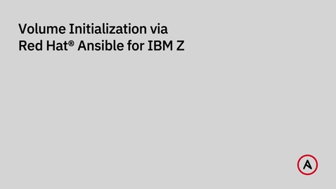 Thumbnail for Volume Initialization via Red Hat® Ansible Certified Content for IBM Z