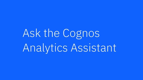 Thumbnail for entry It's easy! Get your answers faster with Cognos Analytics AI