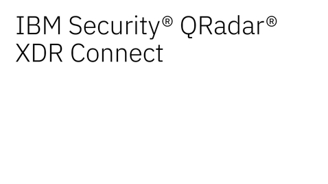 Thumbnail for entry IBM Security® QRadar® XDR Connect – Demo