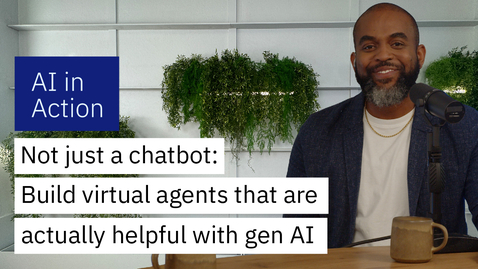 Thumbnail for Not just a chatbot: Build virtual agents that are actually helpful with gen AI