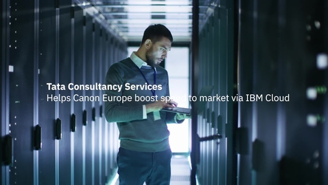Thumbnail for entry Tata Consultancy Services helps Canon Europe boost speed to market via IBM Cloud