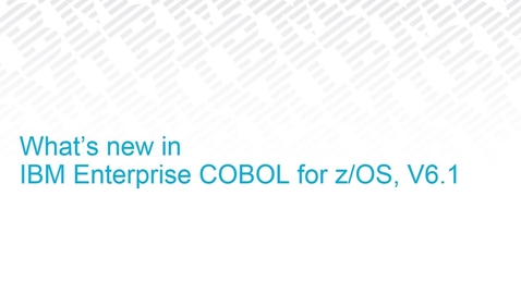 Thumbnail for entry What's new in IBM Enterprise COBOL for z/OS V6.1