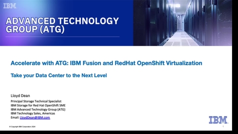 Thumbnail for IBM Fusion and RedHat OpenShift Virtualization-Take Your Data Center to the Next Level - 08062024