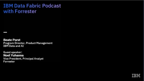 Thumbnail for entry IBM Data Fabric Podcast with Forrester