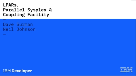 Thumbnail for IBM Z LPARs, Parallel Sysplex, and the Coupling Facility