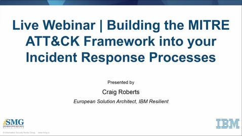 Thumbnail for entry Building the MITRE ATT&amp;CK Framework into your Incident Response Processes