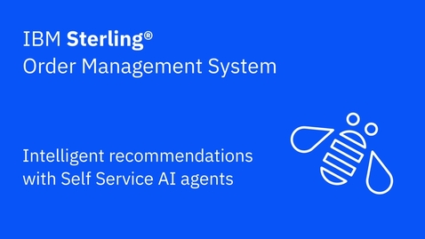 Thumbnail for Intelligent recommendations with Self Service AI agents - IBM Sterling Order Management System