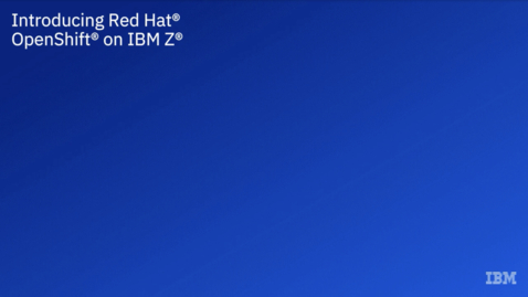 Thumbnail for entry Introducing Red Hat OpenShift on IBM Z