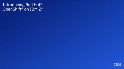 Thumbnail for Introducing Red Hat OpenShift on IBM Z