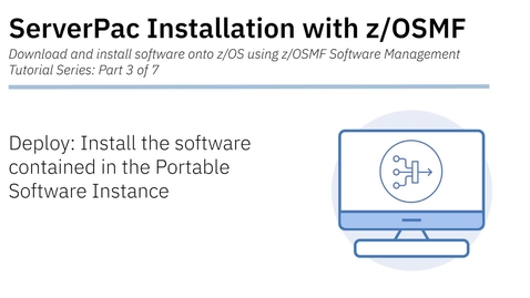 Thumbnail for entry ServerPac Installation with z/OSMF: Tutorial 3 - Deploy