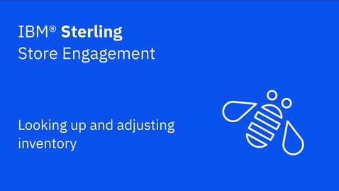 Thumbnail for Looking up and adjusting inventory - IBM Sterling Store Engagement