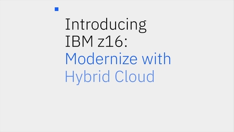 Thumbnail for entry Apresentando IBM z16: Modernizando com nuvem híbrida