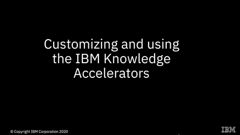 Thumbnail for entry IBM Knowledge Accelerators Customizing and Using