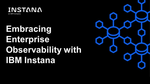 Thumbnail for entry Embracing Enterprise Observability with IBM Instana