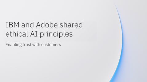 Thumbnail for IBM and Adobe shared ethical AI principles